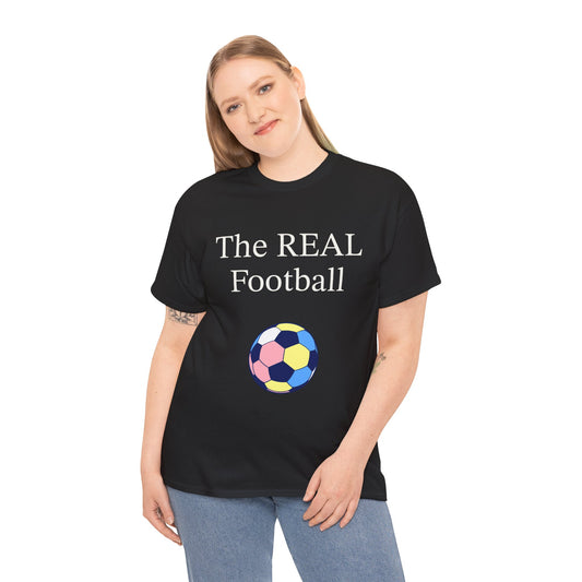 'The REAL Football' - Calling all soccer fans! Funny T-Shirt