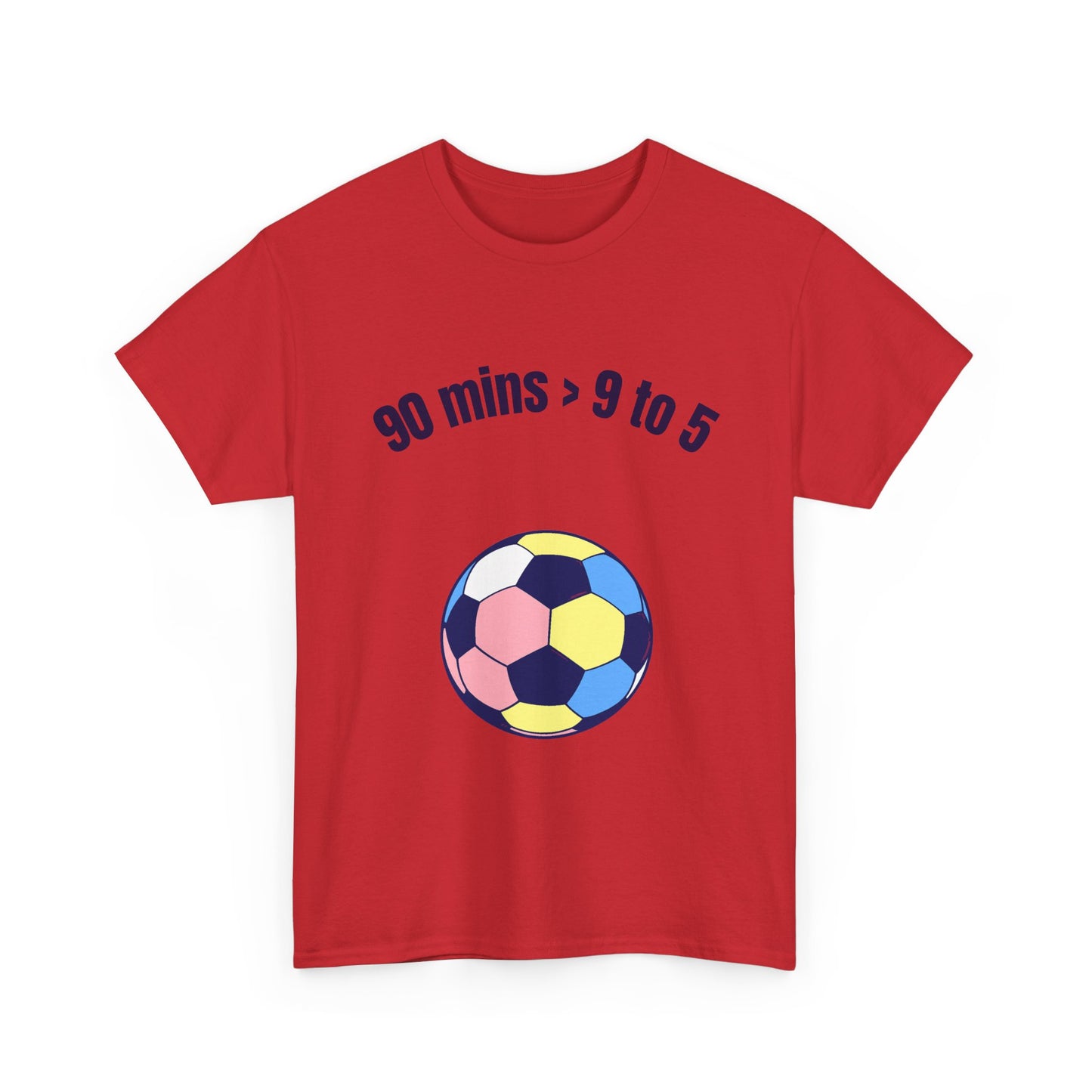 "90 Minutes > 9 to 5" Funny Soccer T‑Shirt