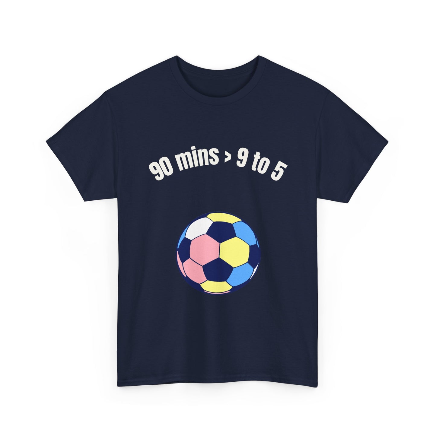 "90 Minutes > 9 to 5" Funny Soccer T‑Shirt